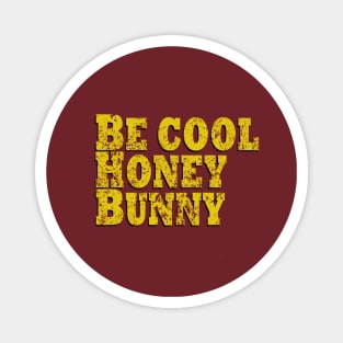 Be Cool Honey Bunny Magnet